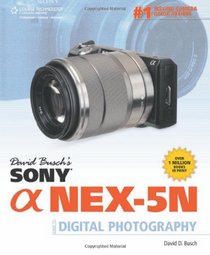 David Busch's Sony Alpha NEX-5N Guide to Digital Photography