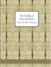 The Calling of Dan Matthews (Large Print Edition): The Calling of Dan Matthews (Large Print Edition)