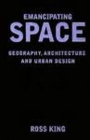 Emancipating Space: Geography, Architecture, and Urban Design