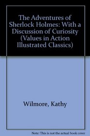 The Adventures of Sherlock Holmes: With a Discussion of Curiosity (Values in Action Illustrated Classics)
