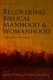 Recovering Biblical Manhood and Womanhood: Reponse to Evangelical Feminism