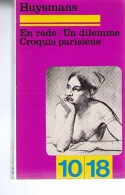 En rade ; Un Dilemme ; Croquis parisiens (10/18 ; 1055) (French Edition)