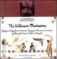The Vatican Museums: Gregorian Egyptian Museum - Gregorian Etruscan Museum - Gallery of Maps - Sistine Chapel (Grandi Musei per piccoli visitatori)