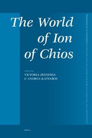 The World of Ion of Chios (Mnemosyne Supplements)