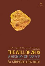 The Will of Zeus: A History of Greece from the Origins of Hellenic Culture to the Death of Alexander