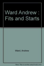 Fits and Starts: The Premature Memoirs of Andrew Ward
