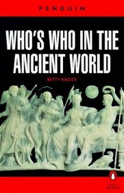 Who's Who in the Ancient World: A Handbook to the Survivors of the Greek and Roman Classics