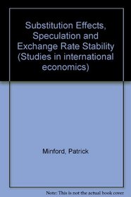 Substitution Effects, Speculation and Exchange Rate Stability (Studies in international economics ; v. 3)