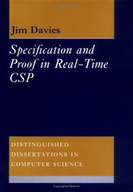 Specification and Proof in Real Time CSP (Distinguished Dissertations in Computer Science)