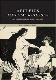 Apuleius: Metamorphoses: An Intermediate Latin Reader (Cambridge Intermediate Latin Readers)