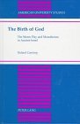 The Birth of God: The Moses Play and Monotheism in Ancient Israel (American University Studies Series Xxvi Theatre Arts)