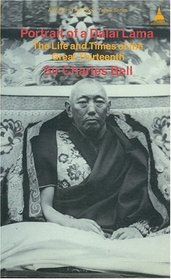 Portrait of a Dalai Lama : The Life and Times of the Great Thirteenth