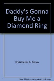 Daddy's Gonna Buy Me a Diamond Ring
