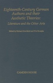 Eighteenth Century German Authors and Their Aesthetic Theories: Literature and the Other Arts (Studies in German Literature, Linguistics, and Culture)