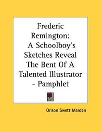Frederic Remington: A Schoolboy's Sketches Reveal The Bent Of A Talented Illustrator - Pamphlet