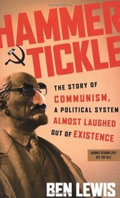 Hammer & Tickle: The Story of Communism, a Political System Almost Laughed Out of Existence