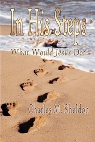 In His Steps - What Would Jesus Do? (WWJD)