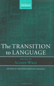 The Transition to Language (Oxford Linguistics)