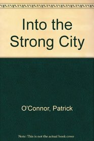 Into the strong city: A novel
