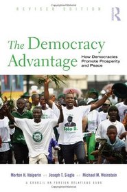 The Democracy Advantage, Revised Edition: How Democracies Promote Prosperity and Peace (Council on Foreign Relations (Routledge))
