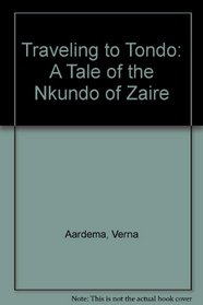 Traveling to Tondo : A Tale of the Nkundo of Zaire