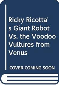 Ricky Ricotta's Giant Robot Vs. the Voodoo Vultures from Venus