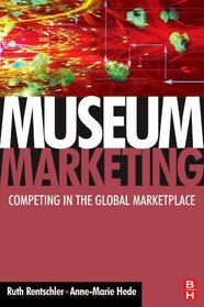 Museum Marketing: Competing in the global marketplace