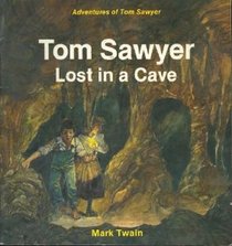 Tom Sawyer Lost in a Cave (Mark Twain's Adventures of Tom Sawyer, Bk 4)
