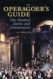 The Operagoer's Guide : One Hundred Stories and Commentaries