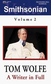 Tom Wolfe: A Writer in Full (Voices from the Smithsonian Associates, Volume 2)