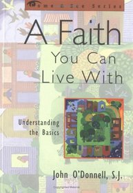 A Faith You Can Live With: Understanding the Basics (Come & See)