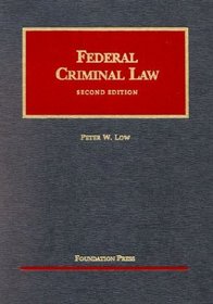 Federal Criminal Law (University Casebook Series)