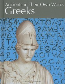 Greeks (Ancients in Their Own Words)