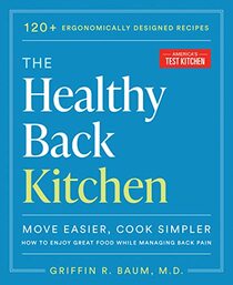 The Healthy Back Kitchen: Move Easier, Cook SimplerHow to Enjoy Great Food While Managing Back Pain