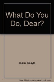 What Do You Do, Dear? (Young Scott Books)