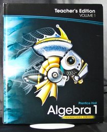 Prentice Hall Algebra 1 Teacher's Edition Vol 1 (Foundations Series)