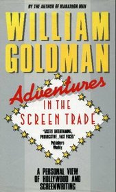 Adventures in the screen trade: A personal view of Hollywood and screenwriting