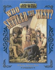 Who Settled the West? (Life in the Old West)