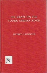 Six Essays on the Young German Novel (Study in Germanic Language & Literature)