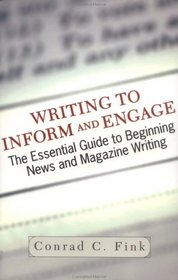 Writing to Inform and Engage: The Essential Guide to Beginning News and Magazine Writing