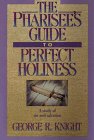 The Pharisee's Guide to Perfect Holiness: A Study of Sin and Salvation