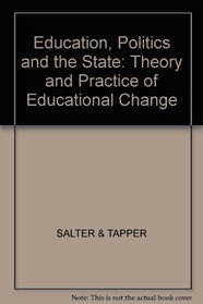 Education, Politics and the State: Theory and Practice of Educational Change
