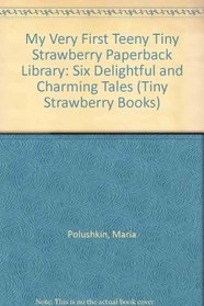 My Very First Teeny Tiny Strawberry Paperback Library: Six Delightful and Charming Tales (Tiny Strawberry Books)