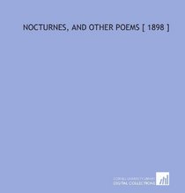 Nocturnes, and Other Poems [ 1898 ]