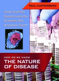 How Do We Know the Nature of Disease (Great Scientific Questions and the Scientists Who Answered Them)