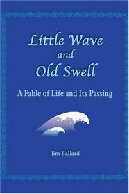Little Wave and Old Swell: A Fable of Life and Its Passing