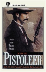 The Pistoleer: A Novel of John Wesley Hardin