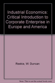Industrial Economics: Critical Introduction to Corporate Enterprise in Europe and America
