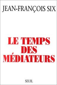 Le temps des mediateurs (French Edition)