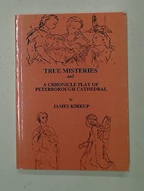 True Misteries and a Chronicle Play of Peterbourough Cathedral (Salzburg Studies in English Literature)